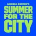 Summer For The City: Lincoln Center