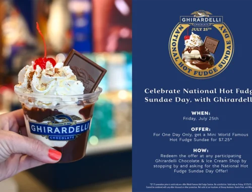Celebrate National Hot Fudge Sundae Day, with Ghirardelli! WHEN: Friday, July 25th OFFER: For One Day Only, get a Mini World Famous Hot Fudge Sundae for $7.25* HOW: Redeem the offer at any participating Ghirardelli Chocolate & Ice Cream Shop by stopping by and asking for the National Hot Fudge Sundae Day Offer!