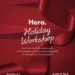 Hero Holiday Workshop