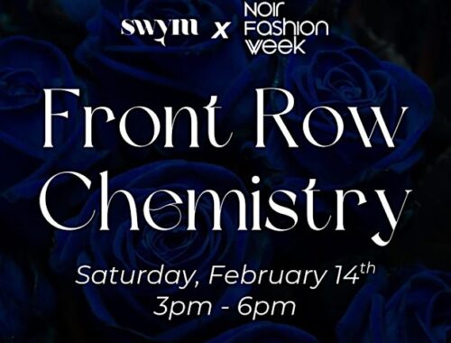 Front Row Chemistry (Presented by Noir Fashion Week x SWYM)