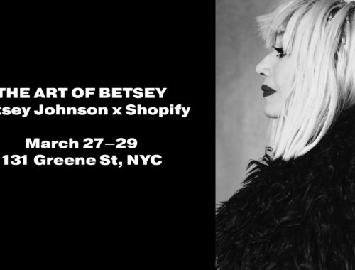 THE ART OF BETSEY Betsey Johnson x Shopify PopUp